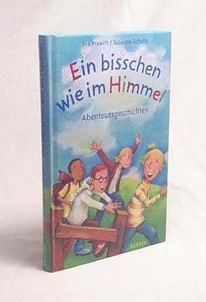 Seller image for Ein bisschen wie im Himmel : Abenteuergeschichte / Eva Prawitt. Mit Zeichn. von Susanne Schulte for sale by Versandantiquariat Buchegger