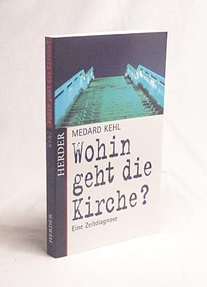 Seller image for Wohin geht die Kirche? : Eine Zeitdiagnose / Medard Kehl for sale by Versandantiquariat Buchegger