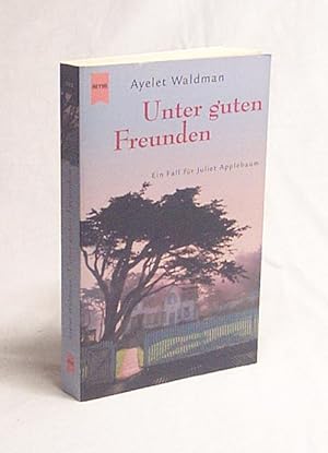 Bild des Verkufers fr Unter guten Freunden : ein Fall fr Juliet Applebaum / Ayelet Waldman. Aus dem Amerikan. von Usch Pilz zum Verkauf von Versandantiquariat Buchegger