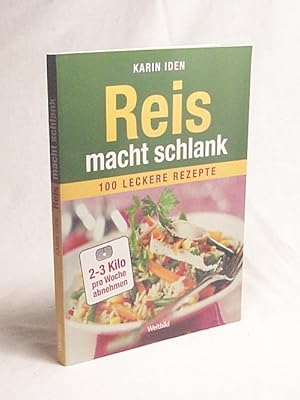 Bild des Verkufers fr Reis macht schlank : 2 - 3 Kilo pro Woche abnehmen ; 100 leckere Rezepte / Karin Iden zum Verkauf von Versandantiquariat Buchegger