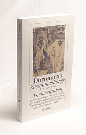 Bild des Verkufers fr Zusammenhnge : Essay ber Israel ; e. Konzeption. Nachgedanken. Unter anderem ber Freiheit, Gleichheit u. Brderlichkeit in Judentum, Christentum, Islam u. Marxismus u. ber 2 alte Mythen / Friedrich Drrenmatt zum Verkauf von Versandantiquariat Buchegger