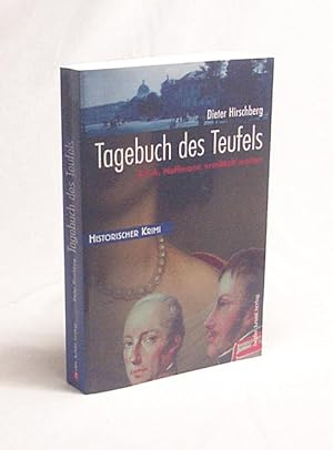 Bild des Verkufers fr Tagebuch des Teufels : E. T. A. Hoffmann ermittelt weiter ; Krimi ; [historischer Krimi] / Dieter Hirschberg zum Verkauf von Versandantiquariat Buchegger