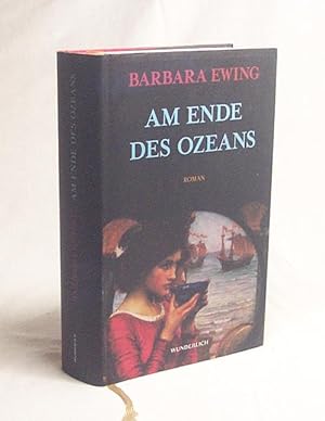 Seller image for Am Ende des Ozeans : Roman / Barbara Ewing. Dt. von Ingrid Altrichter for sale by Versandantiquariat Buchegger