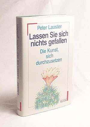 Immagine del venditore per Lassen Sie sich nichts gefallen : d. Kunst, sich durchzusetzen / Peter Lauster venduto da Versandantiquariat Buchegger