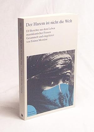 Bild des Verkufers fr Der Harem ist nicht die Welt : 11 Berichte aus d. Leben marokkan. Frauen / ges. u. eingeleitet von Fatima Mernissi. Aus d. Franz. von Edgar Peinelt unter Mitarb. von Nina Corsten zum Verkauf von Versandantiquariat Buchegger