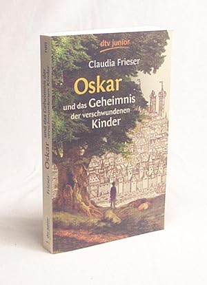 Bild des Verkufers fr Oskar und das Geheimnis der verschwundenen Kinder / Claudia Frieser. Mit Vignetten von Constanze Spengler zum Verkauf von Versandantiquariat Buchegger