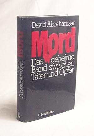 Bild des Verkufers fr Mord : das geheime Band zwischen Tter u. Opfer / David Abrahamsen. [Nach d. amerikan. Ausg. bers. von Volker Bradke] zum Verkauf von Versandantiquariat Buchegger