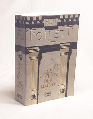 Bild des Verkufers fr Die Pfeiler der Macht : Roman / Ken Follett. Aus dem Engl. von Till R. Lohmeyer und Christel Rost zum Verkauf von Versandantiquariat Buchegger