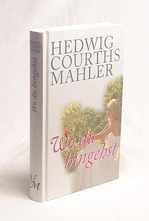 Seller image for Wo du hingehst / Hedwig Courths Mahler for sale by Versandantiquariat Buchegger