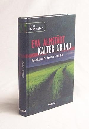 Seller image for Kalter Grund : Pia Korittkis erster Fall ; Ostseekrimi / Eva Almstdt for sale by Versandantiquariat Buchegger