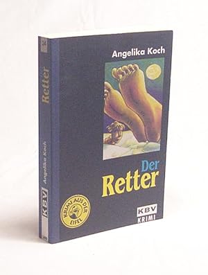 Bild des Verkufers fr Der Retter / Angelika Koch zum Verkauf von Versandantiquariat Buchegger