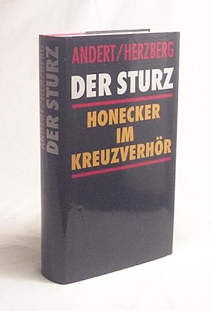 Bild des Verkufers fr Der Sturz : Erich Honecker im Kreuzverhr / Reinhold Andert ; Wolfgang Herzberg zum Verkauf von Versandantiquariat Buchegger
