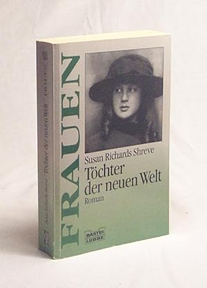 Bild des Verkufers fr Tchter der neuen Welt : [Roman] / Susan Richards Shreve. Aus dem Amerikan. bers. von Heinz Nagel zum Verkauf von Versandantiquariat Buchegger