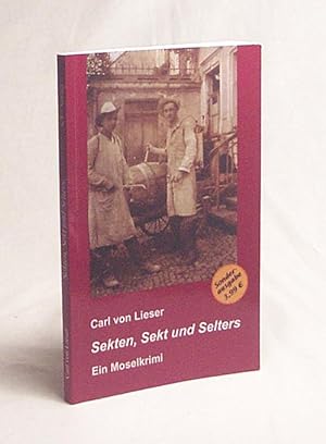 Bild des Verkufers fr Sekten, Sekt und Selters : Ein Moselkrimi / Carl von Lieser zum Verkauf von Versandantiquariat Buchegger