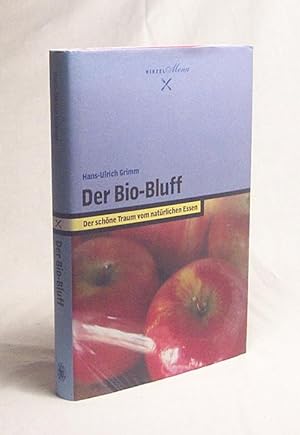Immagine del venditore per Der Bio-Bluff : der schne Traum vom natrlichen Essen / Hans-Ulrich Grimm venduto da Versandantiquariat Buchegger