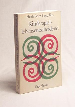 Bild des Verkufers fr Kinderspiel lebensentscheidend / Heidi Britz-Crecelius zum Verkauf von Versandantiquariat Buchegger