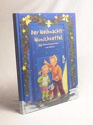 Seller image for Der Weihnachtswunschzettel : 24 Weihnachtsgeschichten zum Vorlesen / zsgest. von Martin Stiefenhofer for sale by Versandantiquariat Buchegger