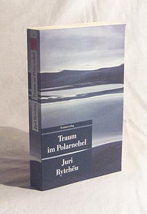 Bild des Verkufers fr Traum im Polarnebel : Roman / Juri Rytche u. Aus dem Russ. von Arno Specht zum Verkauf von Versandantiquariat Buchegger