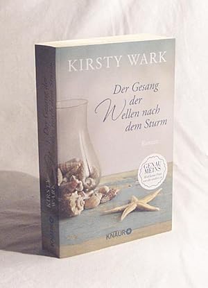 Seller image for Der Gesang der Wellen nach dem Sturm : Roman / Kirsty Wark. Aus dem Engl. bers. von Sonja Rebernik-Heidegger for sale by Versandantiquariat Buchegger