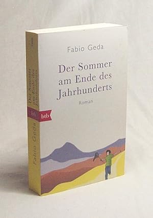 Seller image for Der Sommer am Ende des Jahrhunderts : Roman / Fabio Geda. Aus dem Ital. von Christiane Burkhardt for sale by Versandantiquariat Buchegger