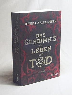 Seller image for Das Geheimnis von Leben und Tod : Roman / Rebecca Alexander ; deutsche bersetzung von Irene Holicki for sale by Versandantiquariat Buchegger
