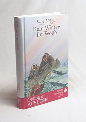 Bild des Verkufers fr Kein Winter fr Wlfe : die Geschichte eines unruhigen Lebens zwischen Grnland und Alaska / Kurt Ltgen zum Verkauf von Versandantiquariat Buchegger