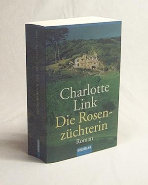 Bild des Verkufers fr Die Rosenzchterin : Roman / Charlotte Link zum Verkauf von Versandantiquariat Buchegger