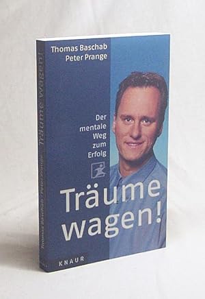 Immagine del venditore per Trume wagen : der mentale Weg zum Erfolg / Thomas Baschab ; Peter Prange venduto da Versandantiquariat Buchegger