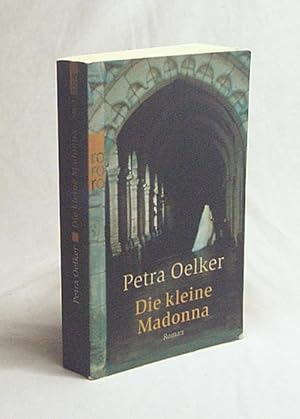 Bild des Verkufers fr Die kleine Madonna : Roman / Petra Oelker zum Verkauf von Versandantiquariat Buchegger