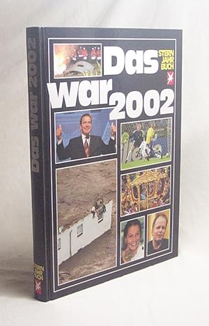 Bild des Verkufers fr Das war 2002 : Das Beste vom stern / Hrsg.: Thomas Osterkorn, Andreas Petzold zum Verkauf von Versandantiquariat Buchegger