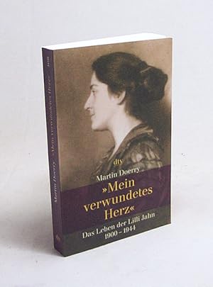 Bild des Verkufers fr Mein verwundetes Herz" : das Leben der Lilli Jahn ; 1900 - 1944 / Martin Doerry zum Verkauf von Versandantiquariat Buchegger