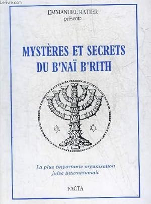 Bild des Verkufers fr MYSTERES ET SECRETS DU B'NAI B'RITH - LA PLUS IMPORTANTE ORGANISATION JUIVE INTERNATIONALE. zum Verkauf von Le-Livre