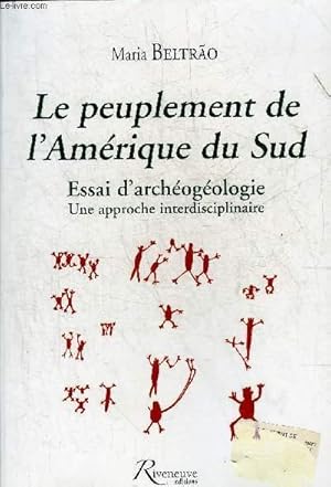 Bild des Verkufers fr LE PEUPLEMENT DE L'AMERIQUE DU SUD - ESSAI D'ARCHEOGEOLOGIE UNE APPROCHE INTERDISCIPLINAIRE. zum Verkauf von Le-Livre