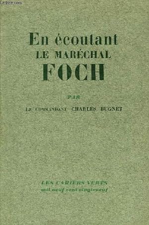 Bild des Verkufers fr EN ECOUTANT LE MARECHAL FOCH - COLLECTION LES CAHIERS VERTS N1 zum Verkauf von Le-Livre