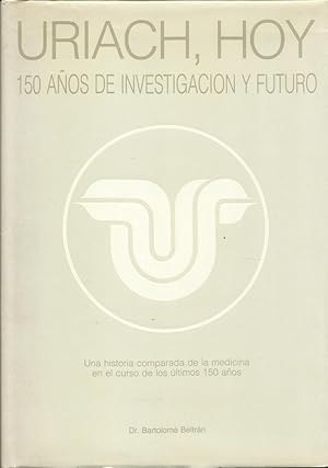 Imagen del vendedor de Uriach, hoy. 150 aos de investigacin y futuro. Una historia comparada de la medicina en el curso de los ultimos 150 aos. a la venta por TU LIBRO DE OCASION