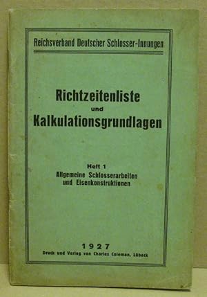 Richtzeitenliste und Kalkulationsgrundlagen. Heft 1. Allgemeine Schlosserarbeiten und Eisenkontru...