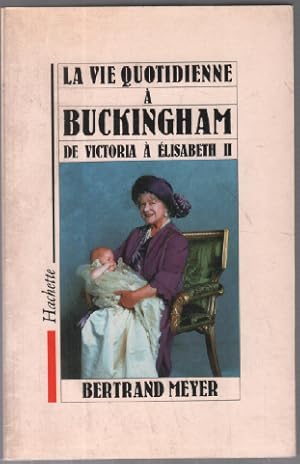 Seller image for La Vie quotidienne  Buckingham : De Victoria  Elisabeth II for sale by librairie philippe arnaiz