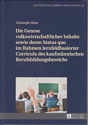 Bild des Verkufers fr Die Genese volkswirtschaftlicher Inhalte sowie deren Status quo im Rahmen lernfeldbasierter Curricula des kaufmnnischen Berufsbildungsbereichs. Konzepte des Lehrens und Lernens ; Bd. 20. zum Verkauf von Fundus-Online GbR Borkert Schwarz Zerfa