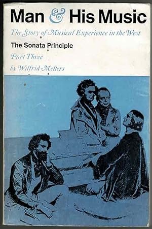 Imagen del vendedor de Man & His Music: The Story of Musical Experience in the West Part Three: The Sonata Principle a la venta por Lazy Letters Books