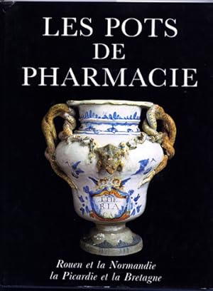 Seller image for Les pots de pharmacie. Rouen et la Normandie, la Picardie et la Bretagne. for sale by Harteveld Rare Books Ltd.