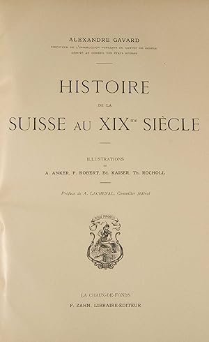 Imagen del vendedor de Histoire de la Suisse au XIXme sicle. Illustrations de A. Anker, P. Robert, Ed. Kaiser, Th. Rocholl. Prface de A. Lachenal. a la venta por Harteveld Rare Books Ltd.