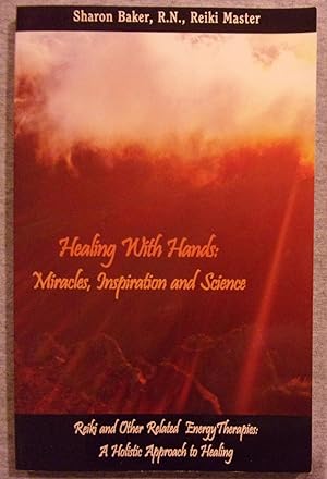 Image du vendeur pour Healing with Hands: Miracles, Inspiration and Science mis en vente par Book Nook