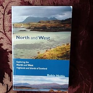 North and West: A Discovery of the Landscape of the North and West Highlands and Islands of Scotland