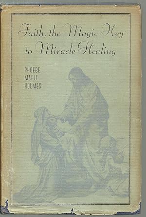 Seller image for Faith, The Magic Key To Miracle Healing for sale by Sabra Books