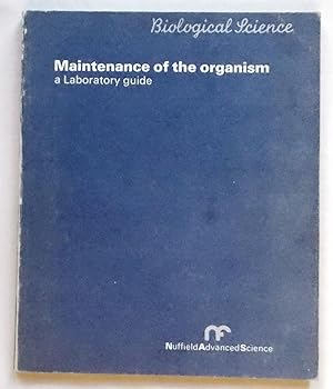 Maintenance of the Organism A Laboratory Guide (Nuffield Advanced Science)