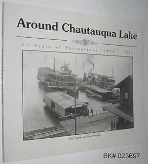 Seller image for Around Chautauqua Lake: Fifty Years of Photographs 1875 - 1925 for sale by Alex Simpson