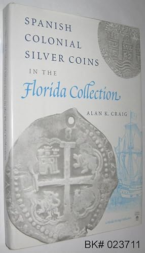 Spanish Colonial Silver Coins in the Florida Collection