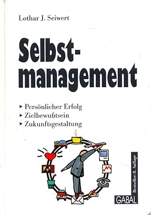 Bild des Verkufers fr Selbstmanagement : persnlicher Erfolg, Zielbewusstsein, Zukunftsgestaltung. Lothar J. Seiwert zum Verkauf von Versandantiquariat Nussbaum