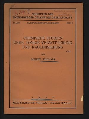 Bild des Verkufers fr Chemische Studien ber tonige Verwitterung und Kaolinisierung. Schriften der Knigsberger Gelehrten Gesellschaft, 13. Jahrg., Naturwissenschafliche Klasse, Heft 2. zum Verkauf von Antiquariat Bookfarm