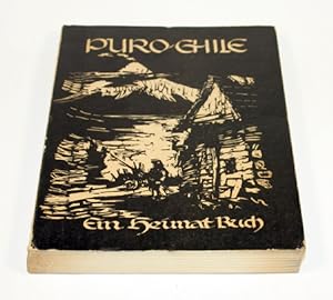 Puro Chile. Ein Heimatbuch. Gewidmet dem Deutsch-Chilenischen Bund im Jahre 50. seiner Taetigkeit.